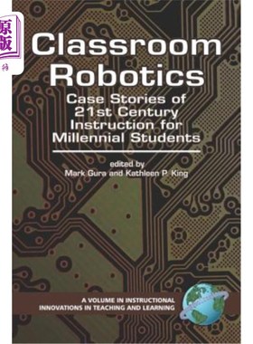海外直订Classroom Robotics: Case Stories of 21st Century Instruction for Milennial Stude 教室机器人：面向米伦尼亚尔
