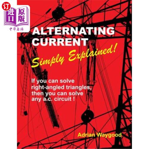海外直订Alternating Current -Simply Explained!: If You Can Solve Right-Angled Triangles, 交流电-简单解释！：如果你
