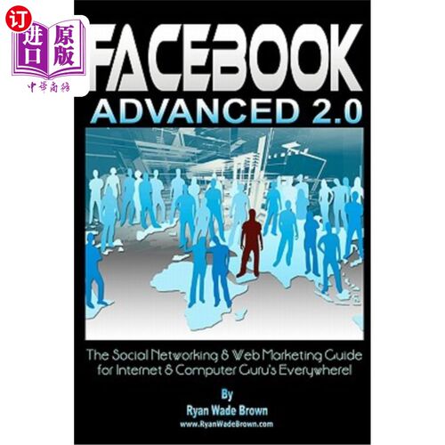 海外直订Facebook Advanced 2.0: The Social Networking & Web Marketing Guide For Internet  Facebook A