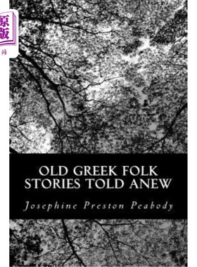 海外直订Old Greek Folk Stories Told Anew 重新讲述古希腊民间故事