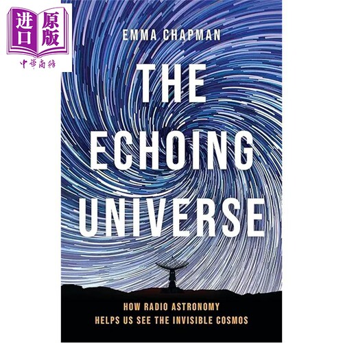 回响的宇宙 射电天文学如何帮助我们看到看不见的宇宙 The Echoing Universe 英文原版 Emma Chapman 天文物理【中商原版】