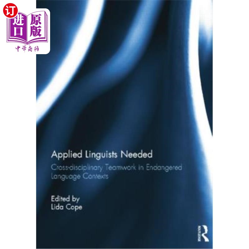 海外直订Applied Linguists Needed: Cross-Disciplinary Teamwork in Endangered Language Con需要应用语言学家:濒危语言