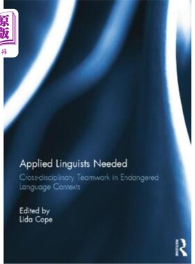 海外直订Applied Linguists Needed: Cross-Disciplinary Teamwork in Endangered Language Con 需要应用语言学家:濒危语言