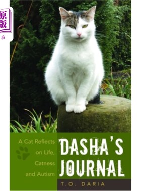 海外直订医药图书Dasha's Journal: A Cat Reflects on Life, Catness and Autism 达莎的日记:一只猫对生命、猫性和自闭症的