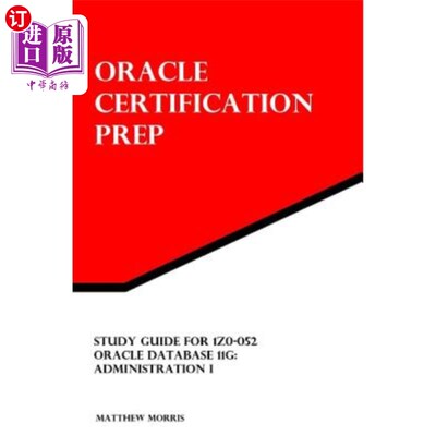 海外直订Study Guide for 1Z0-052: Oracle Database 11g: Administration I: Oracle Certifica 1Z0-052学习指