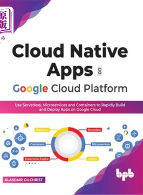 海外直订Cloud Native Apps on Google Cloud Platform: Use Serverless, Microservices and Co 谷歌云平台上的云原生应用: