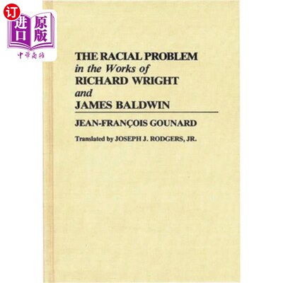 海外直订The Racial Problem in the Works of Richard Wright and James Baldwin 理查德·赖特和詹姆斯·鲍德温作品中的种族