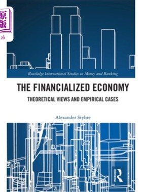 海外直订The Financialized Economy: Theoretical Views and Empirical Cases 金融化经济:理论观点与实证案例