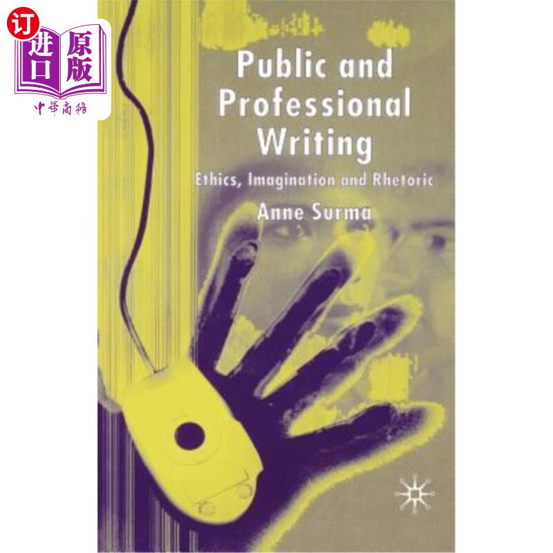 海外直订Public and Professional Writing: Ethics, Imagination and Rhetoric 公共和专业写作：伦理、想象力和修辞