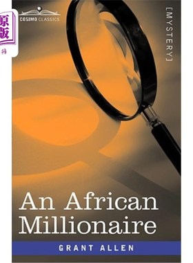 海外直订An African Millionaire: Episodes in the Life of the Illustrious Colonel Clay 一位非洲百万富翁：杰出的克莱上
