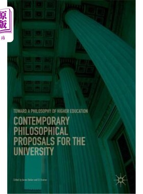 海外直订Contemporary Philosophical Proposals for the University: Toward a Philosophy of  当代大学哲学主张：走向高等教育