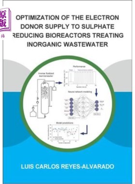 海外直订Optimization of the Electron Donor Supply to Sulphate Reducing Bioreactors Treat 硫酸盐还原生物反应器处理无