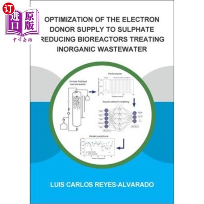 海外直订Optimization of the Electron Donor Supply to Sulphate Reducing Bioreactors Treat 硫酸盐还原生物反应器处理无