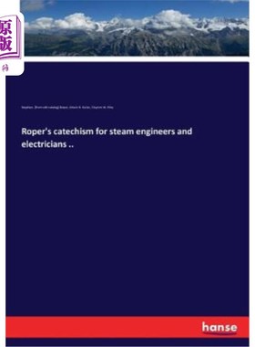 海外直订Roper's catechism for steam engineers and electricians .. Roper为蒸汽工程师和电工提供的课程。。