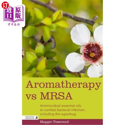 海外直订医药图书Aromatherapy Vs Mrsa: Antimicrobial Essential Oils to Combat Bacterial Infection 芳香疗法Vs