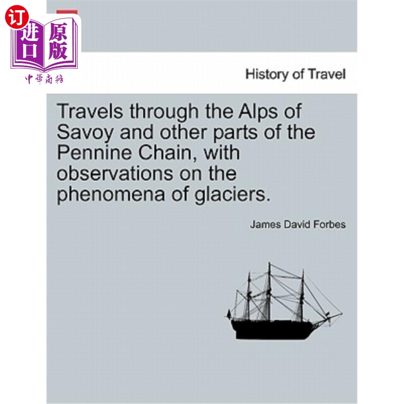 海外直订Travels Through the Alps of Savoy and Other Parts of the Pennine Chain, with Obs 穿越萨伏伊阿尔卑斯山和彭宁