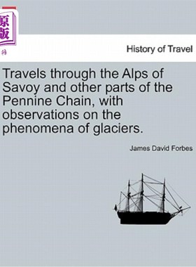 海外直订Travels Through the Alps of Savoy and Other Parts of the Pennine Chain, with Obs 穿越萨伏伊阿尔卑斯山和彭宁