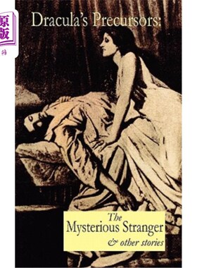 海外直订Dracula's Precursors: The Mysterious Stranger & Other Stories 德古拉的前兆：神秘的陌生人和其他故事