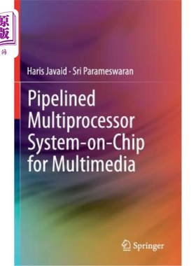 海外直订Pipelined Multiprocessor System-On-Chip for Multimedia 用于多媒体的流水线多处理器片上系统