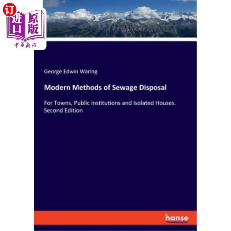 海外直订Modern Methods of Sewage Disposal: For Towns, Public Institutions and Isolated H 现代污水处理方法：城镇、公
