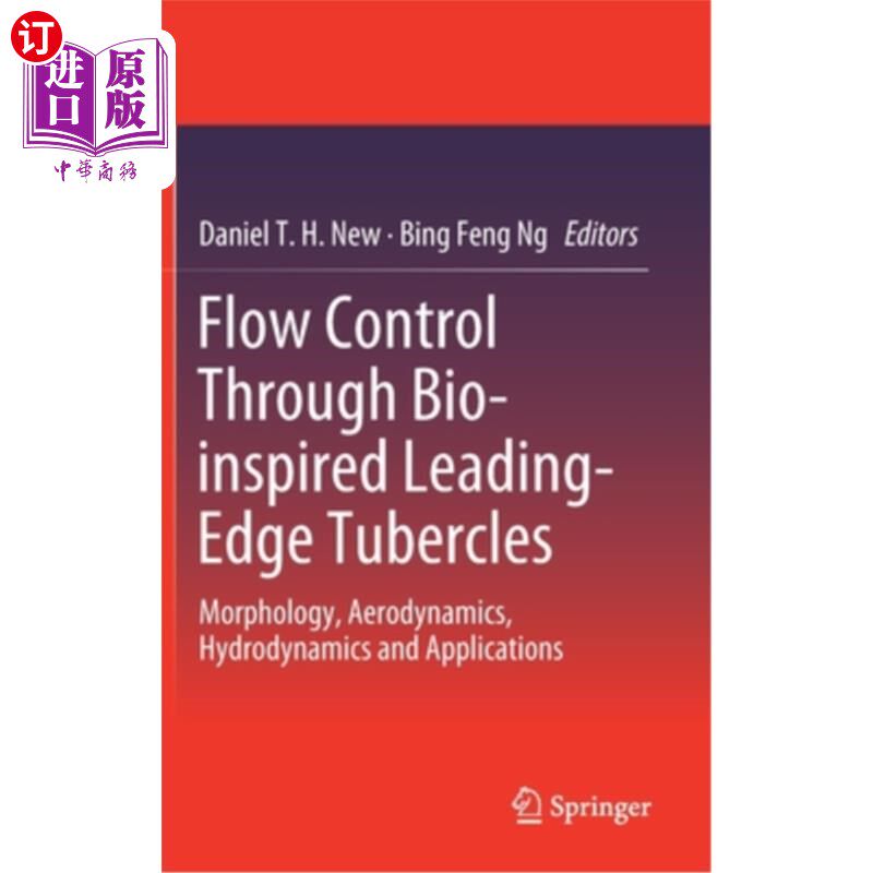 海外直订Flow Control Through Bio-Inspired Leading-Edge Tubercles: Morphology, Aerodynami 生物激励前沿结核的流动控制