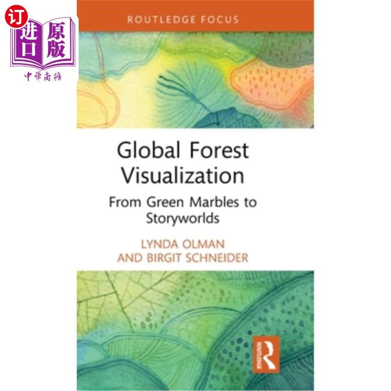 海外直订Global Forest Visualization: From Green Marbles to Storyworlds Global Forest Visualization: