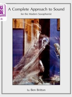 海外直订A Complete Approach to Sound for the Modern Saxophonist 现代萨克斯管吹奏者的完整声音方法