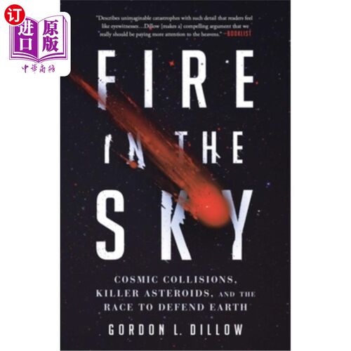 海外直订Fire in the Sky: Cosmic Collisions, Killer Asteroids, and the Race to Defend Ear 天空之火:宇宙碰撞，杀手小