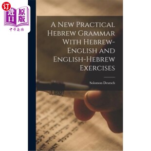 海外直订A New Practical Hebrew Grammar With Hebrew-English and English-Hebrew Exercises 新的实用希伯来语语法与希伯