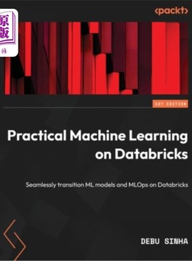 海外直订Practical Machine Learning on Databricks: Seamlessly transition ML models and ML Databricks