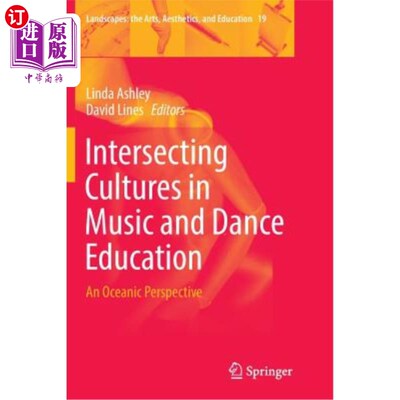 海外直订Intersecting Cultures in Music and Dance Education: An Oceanic Perspective 音乐与舞蹈教育中的文化交叉:海洋