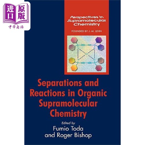现货 有机超分子化学的分离与反应 Separations And Reactions In Organic Supramolecular Chemistry 英文原版 Fumio