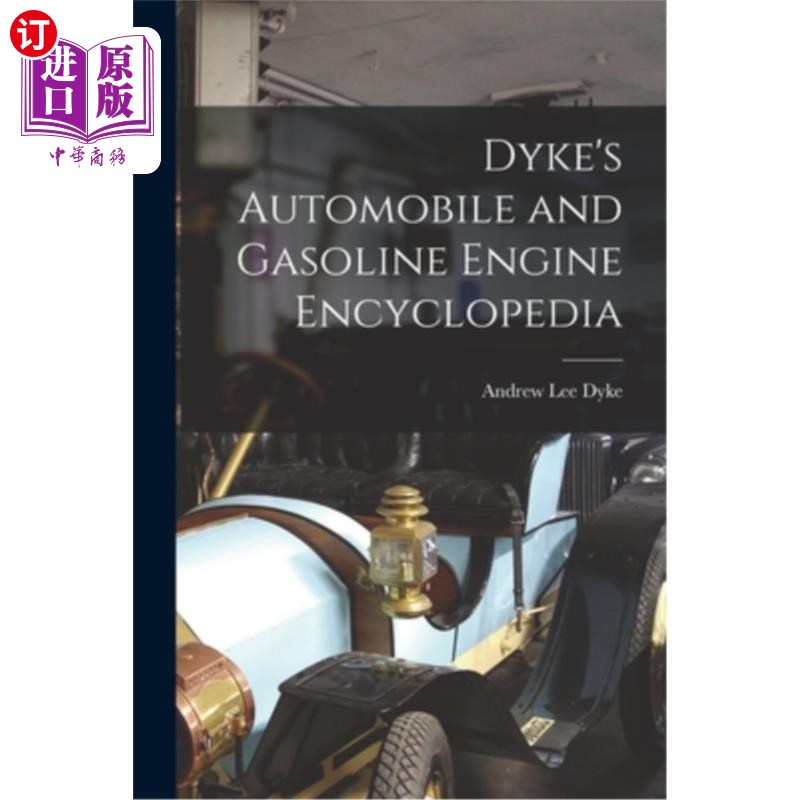 海外直订Dyke's Automobile and Gasoline Engine Encyclopedia 戴克汽车和汽油机百科全书 书籍/杂志/报纸 科普读物/自然科学/技术类原版书 原图主图