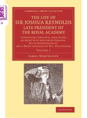 海外直订The Life of Sir Joshua Reynolds, LL.D., F.R.S., F.S.A., Etc., Late President of  皇家学院已故院长约书亚·雷