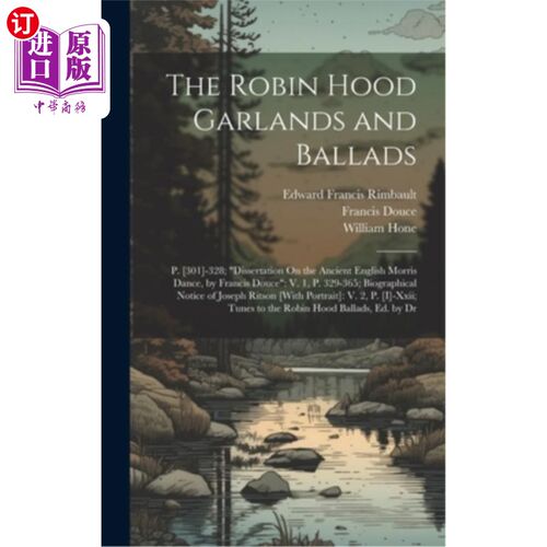 海外直订The Robin Hood Garlands and Ballads: P. [301]-328; 