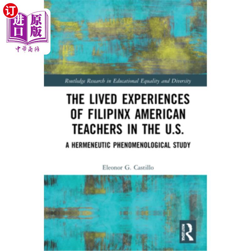 海外直订The Lived Experiences of Filipinx American Teachers in the U.S.: A Hermeneutic P 菲律宾裔美国教师在美国的生