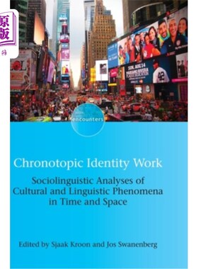 海外直订Chronotopic Identity Work: Sociolinguistic Analyses of Cultural and Linguistic P 时间主题身份作品:时空文化