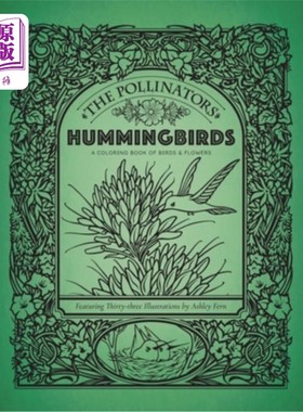 海外直订The Pollinators: Hummingbirds - A Coloring Book of Birds & Flowers: Featuring Th 传粉者：蜂鸟-鸟类和花朵的