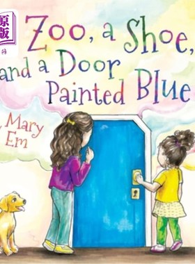 海外直订A Zoo, a Shoe, and a Door Painted Blue 一个动物园，一只鞋和一扇漆成蓝色的门