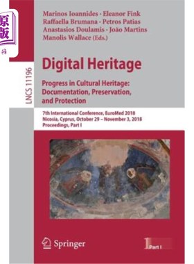 海外直订Digital Heritage. Progress in Cultural Heritage: Documentation, Preservation, an 数字遗产文化遗产进展：文献