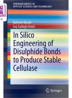 海外直订In Silico Engineering of Disulphide Bonds to Produce Stable Cellulase 在硅工程中，利用二硫键产生稳定的纤维