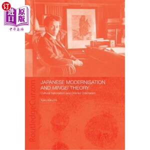 海外直订Japanese Modernisation and Mingei Theory: Cultural Nationalism and Oriental Orie 日本现代化与明治理论：文化