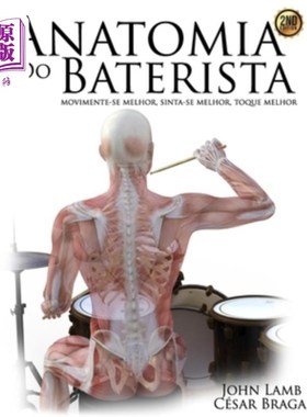 海外直订Anatomia do Baterista: Movimente-se Melhor, Sinta-se Melhor, Toque Melhor 贝特里斯塔解剖：移动se Melhor，Si