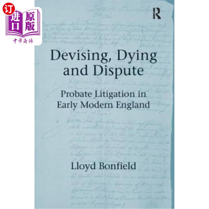 海外直订Devising, Dying and Dispute: Probate Litigation in Early Modern England 设计、死亡与争议:近代早期英格兰的遗