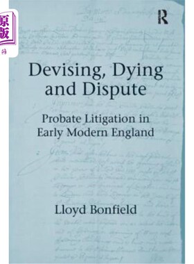 海外直订Devising, Dying and Dispute: Probate Litigation in Early Modern England 设计、死亡与争议:近代早期英格兰的遗