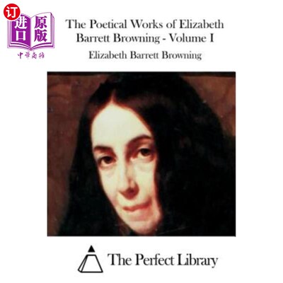 海外直订The Poetical Works of Elizabeth Barrett Browning - Volume I 伊丽莎白·巴雷特·勃朗宁诗歌作品第一卷