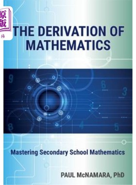 海外直订The Derivation of Mathematics: Mastering Secondary School Mathematics 数学的推导:掌握中学数学