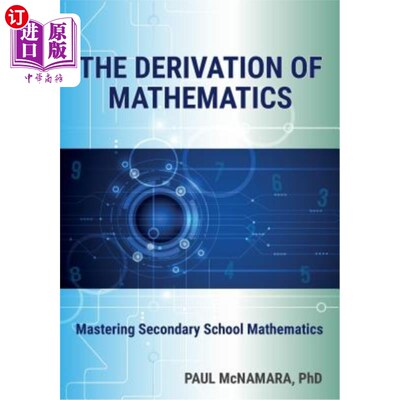 海外直订The Derivation of Mathematics: Mastering Secondary School Mathematics 数学的推导:掌握中学数学