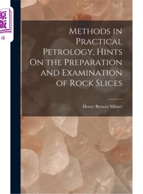 海外直订Methods in Practical Petrology, Hints On the Preparation and Examination of Rock 实用岩石学方法，岩石切片制