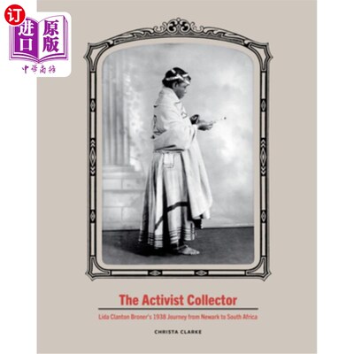 海外直订The Activist Collector: Lida Clanton Broner's 1938 Journey from Newark to South  积极的收藏家:利达·克兰顿·